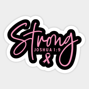 Strong Joshua 1:9 Breast Cancer Support - Survivor - Awareness Pink Ribbon and Font Sticker